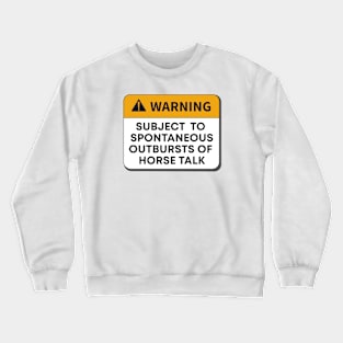 Warning - Horse Talk Crewneck Sweatshirt